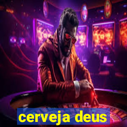 cerveja deus